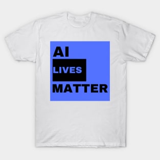 AI Lives Matter T-Shirt